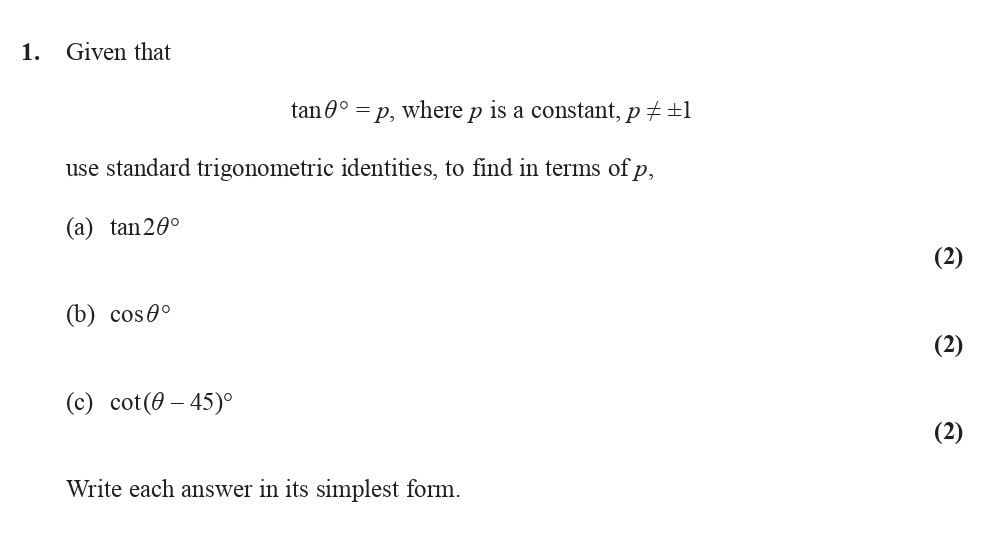 Given-that--tan-θ-=-p,-where-p-is-a-constant,-p-≠-±1--use-standard-trigonometric-identities,-to-find-in-terms-of-p,--(a)-tan-2θ--(b)-cos-θ--(c)-cot(θ-−-45°)--Write-each-answer-in-its-simplest-form.-Edexcel-A-Level Maths Pure-Question 3-2015-Paper 3.png